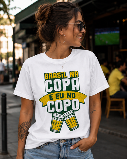 Camiseta Brasil na Copa e eu no Copo