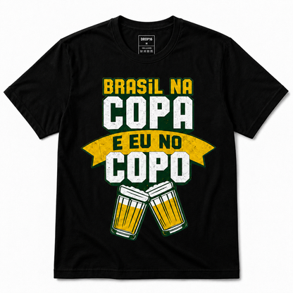 Camiseta Brasil na Copa e eu no Copo
